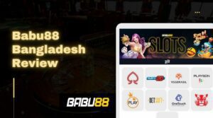 Babu88 Bangladesh Review